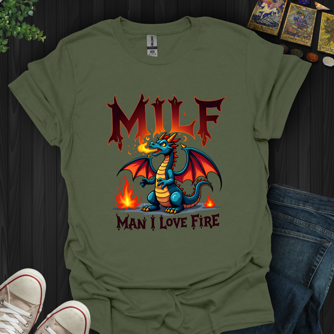 Man I Love Fire T-Shirt