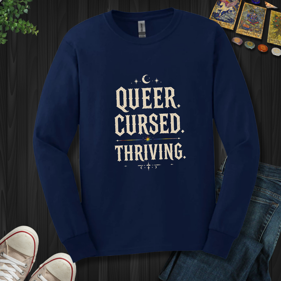 Queer,Cursed,Thriving- Long Sleeve