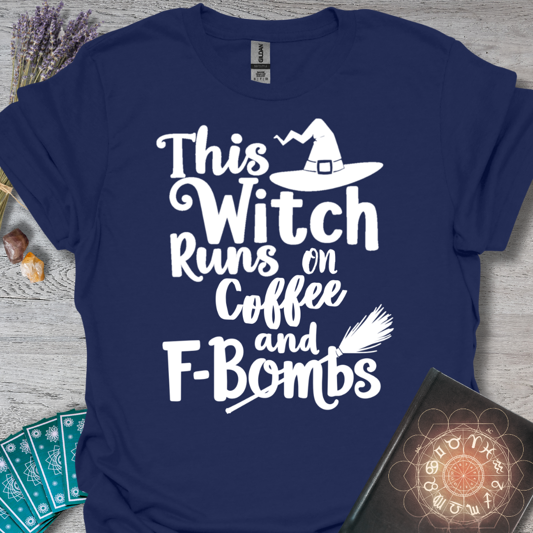 This Witch Runs On Coffee and F-bombs (white) T-Shirt