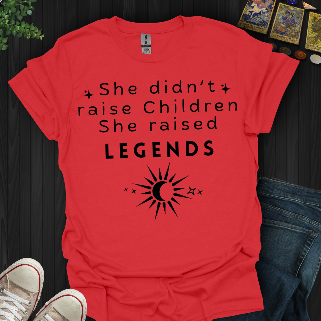 She Raised Legends T-Shirt