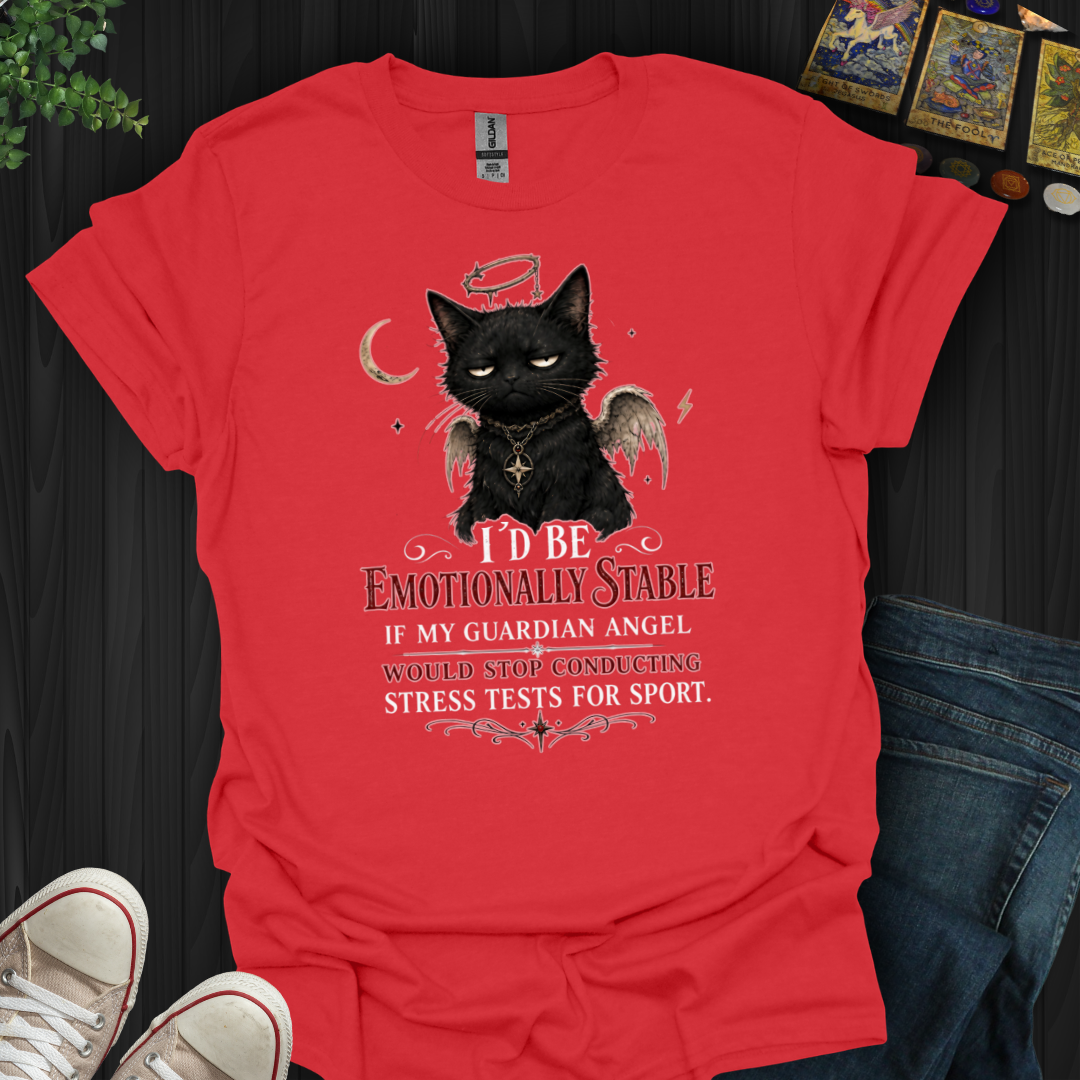 I'd Be Emotionally Stable T-Shirt
