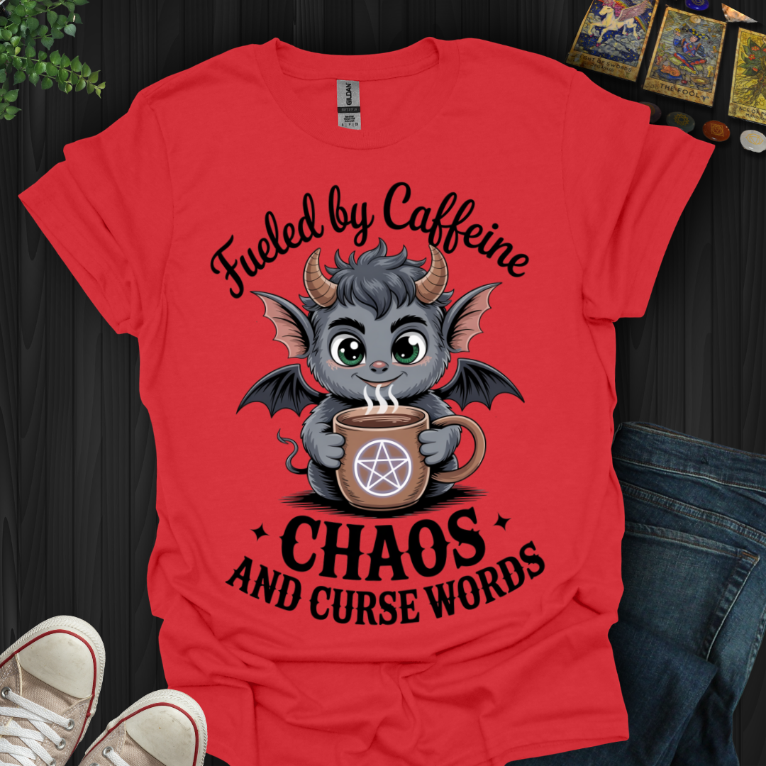 Fueled By Caffeine, Chaos and Curse Words T-Shirt
