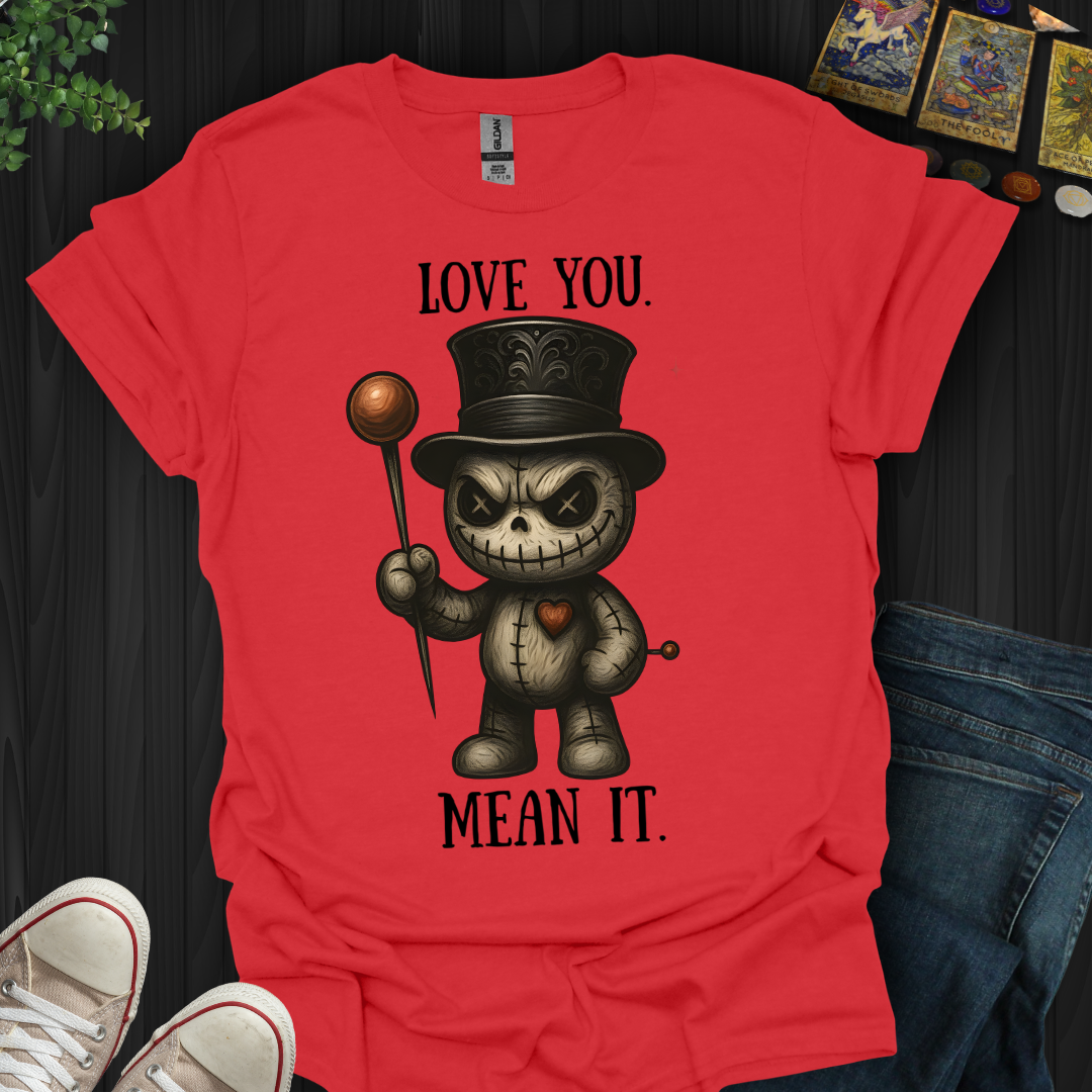 Love You. Mean It. T-Shirt