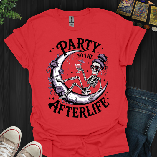 Party To The Afterlife T-Shirt