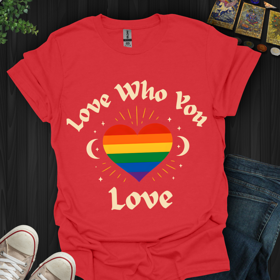 Love Who You Love T-Shirt