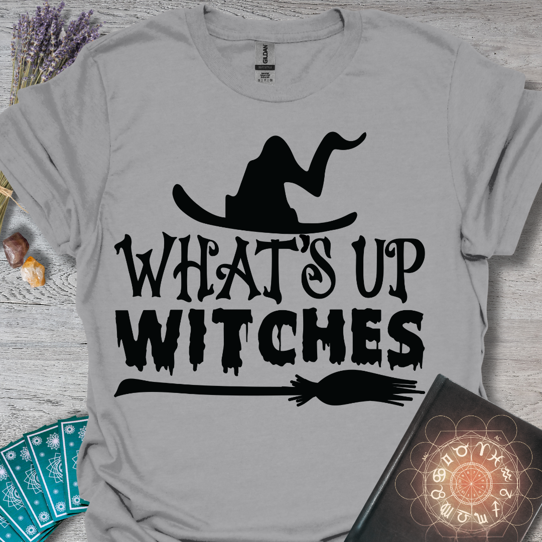 Whats Up Witches T-Shirt