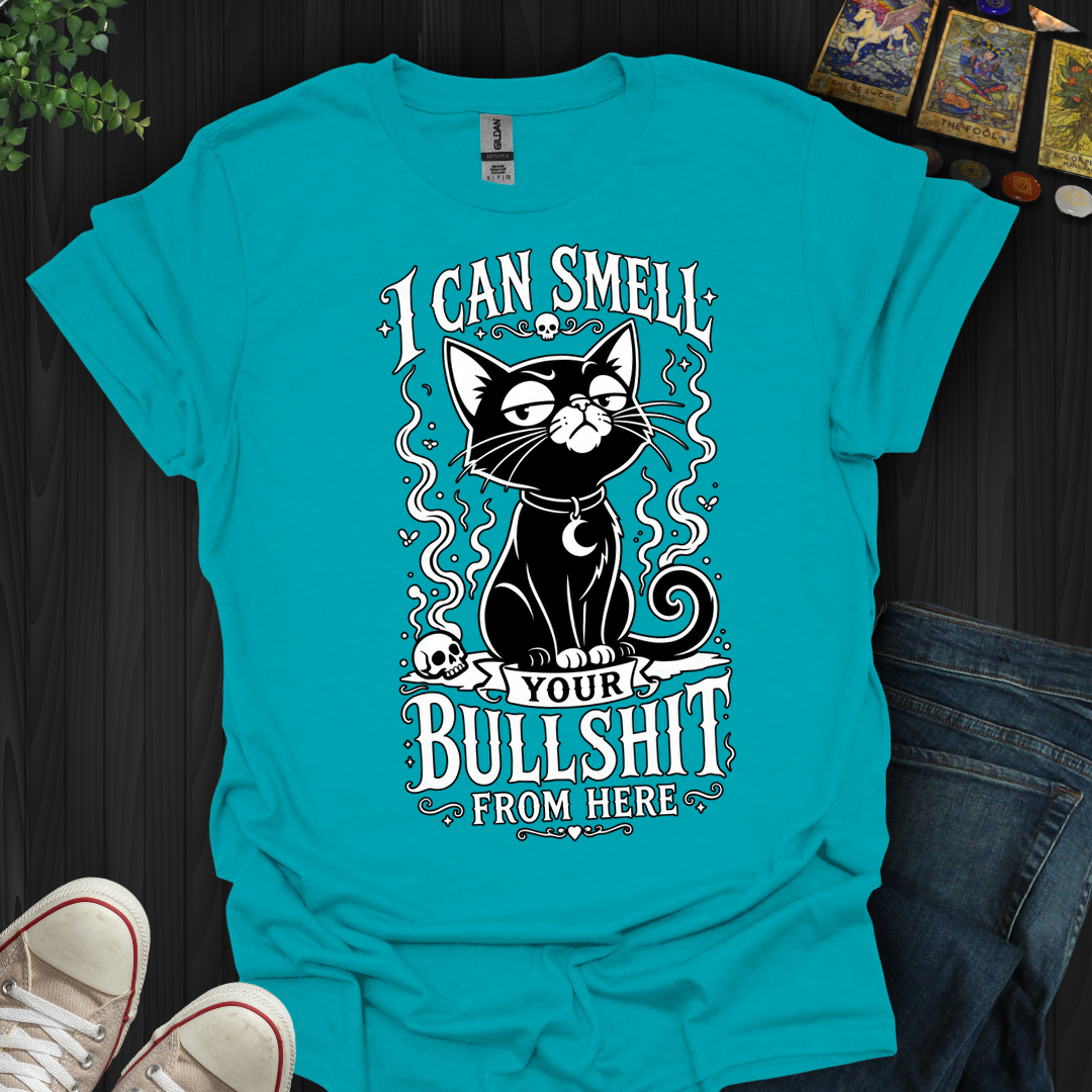 Can Smell Your Bullshit From Here - T-Shirt