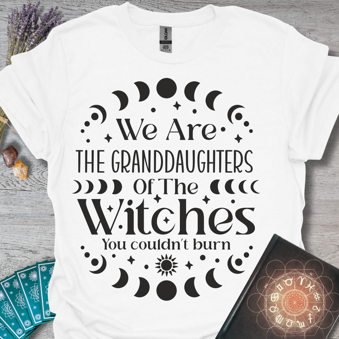We Are The Granddaughters Of The Witch's You Couldn't Burn T-Shirt