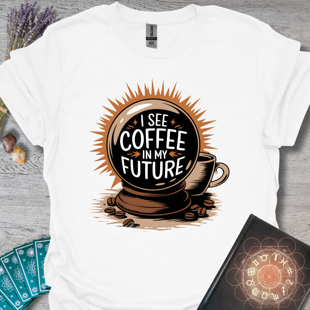Coffee In My Future T-Shirt