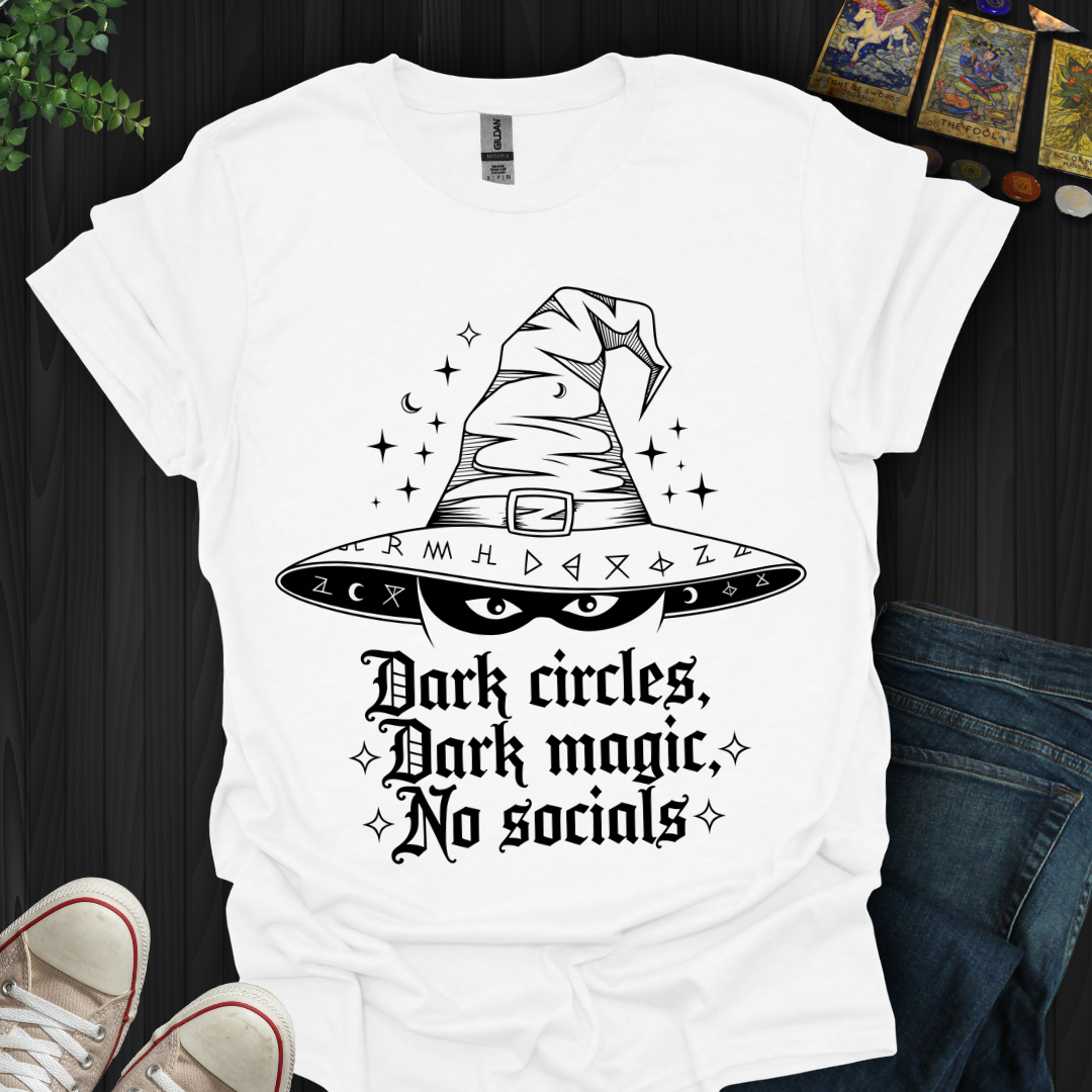 Dark Circles, Dark Magic, No Socials T-Shirt