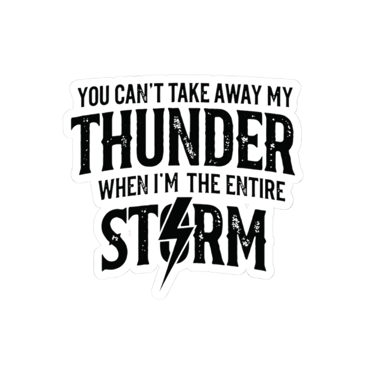 You Can't Take Away My Thunder Sticker