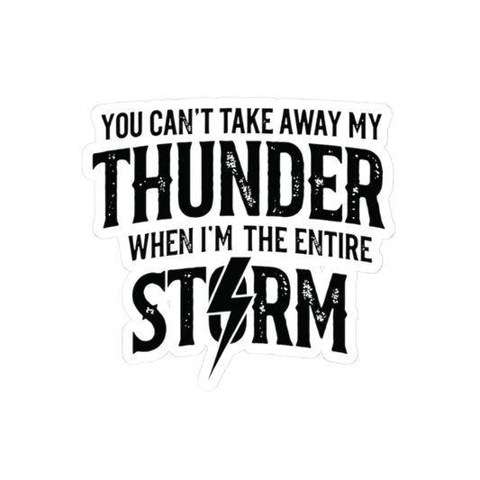 You Can't Take Away My Thunder Sticker