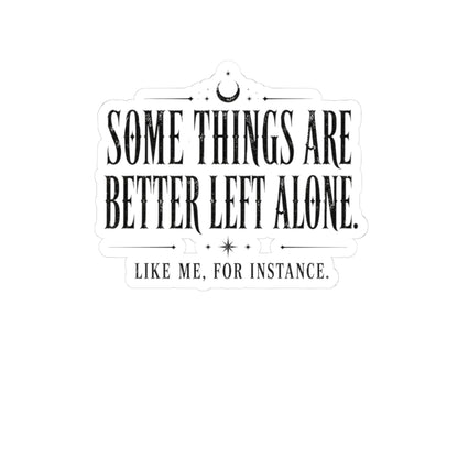 Better Left Alone Sticker