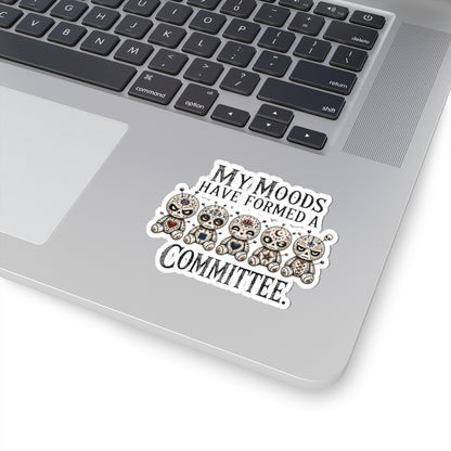 My Moods Have Formed A Committee Sticker