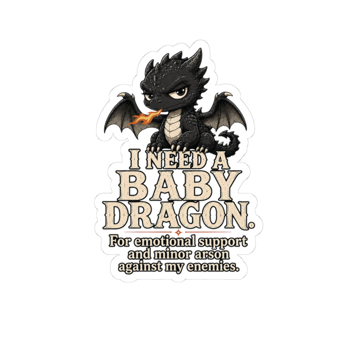 Need A Baby Dragon Sticker