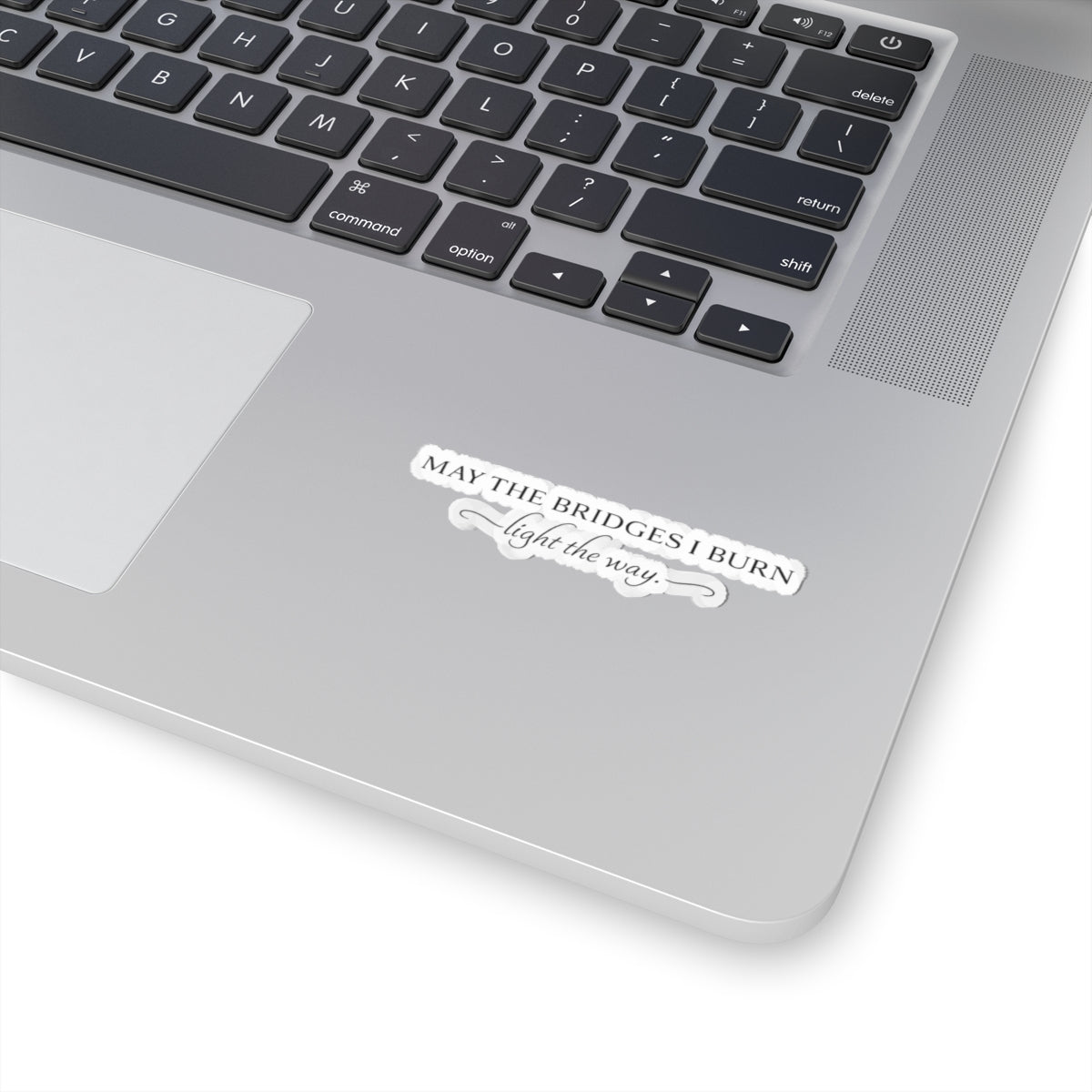 May The Bridges I Burn Sticker