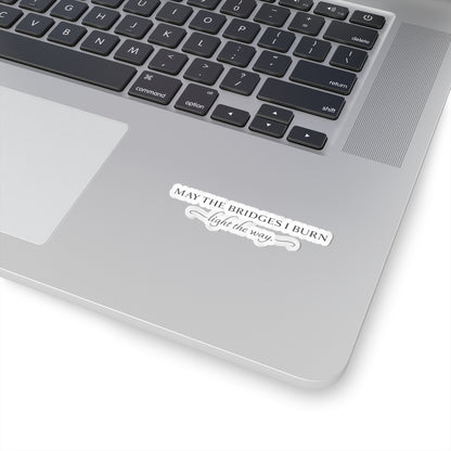 May The Bridges I Burn Sticker