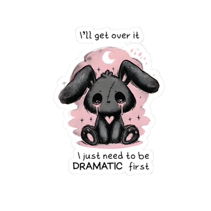 Need To Be Dramatic First Sticker