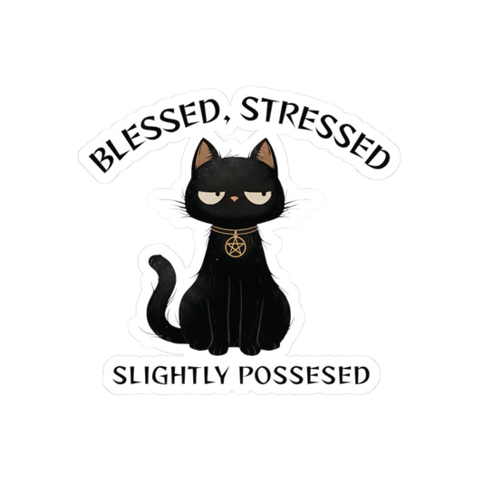 Blessed, Stressed, Slightly Possessed Sticker