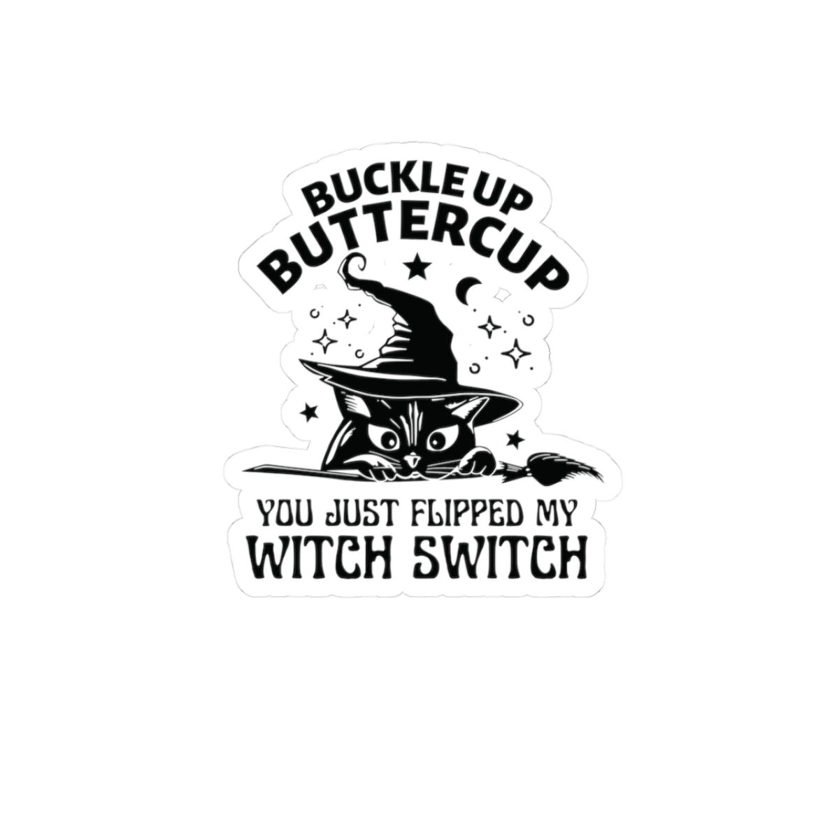 Buckle Up Buttercup Sticker