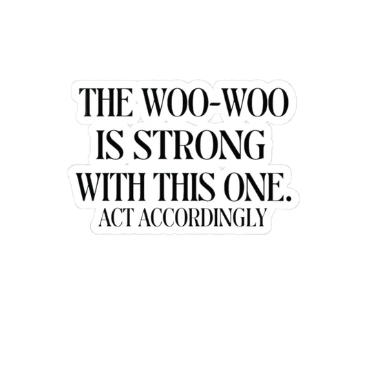 The Woo-Woo Is Strong With This One Sticker