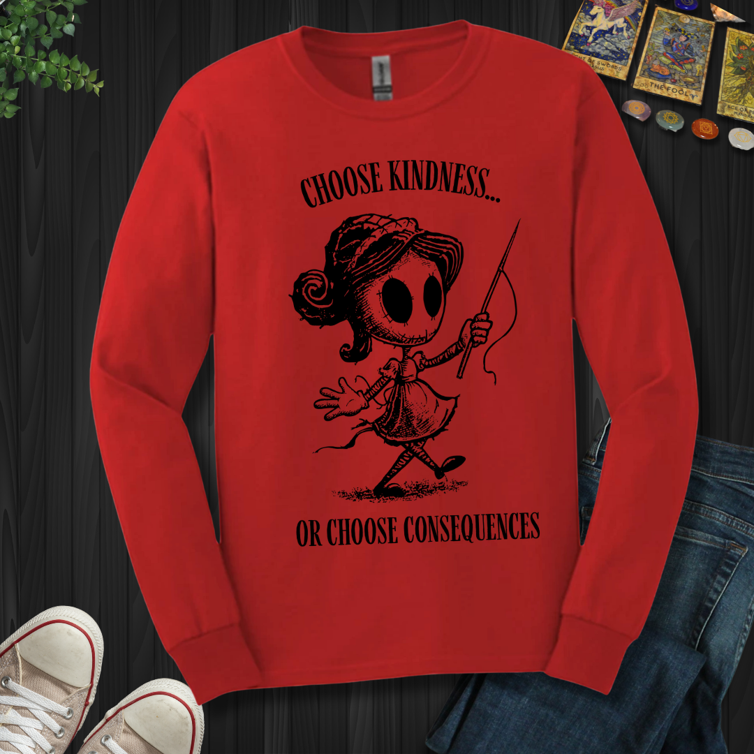 Kindness or Consequences  Long Sleeve Tee
