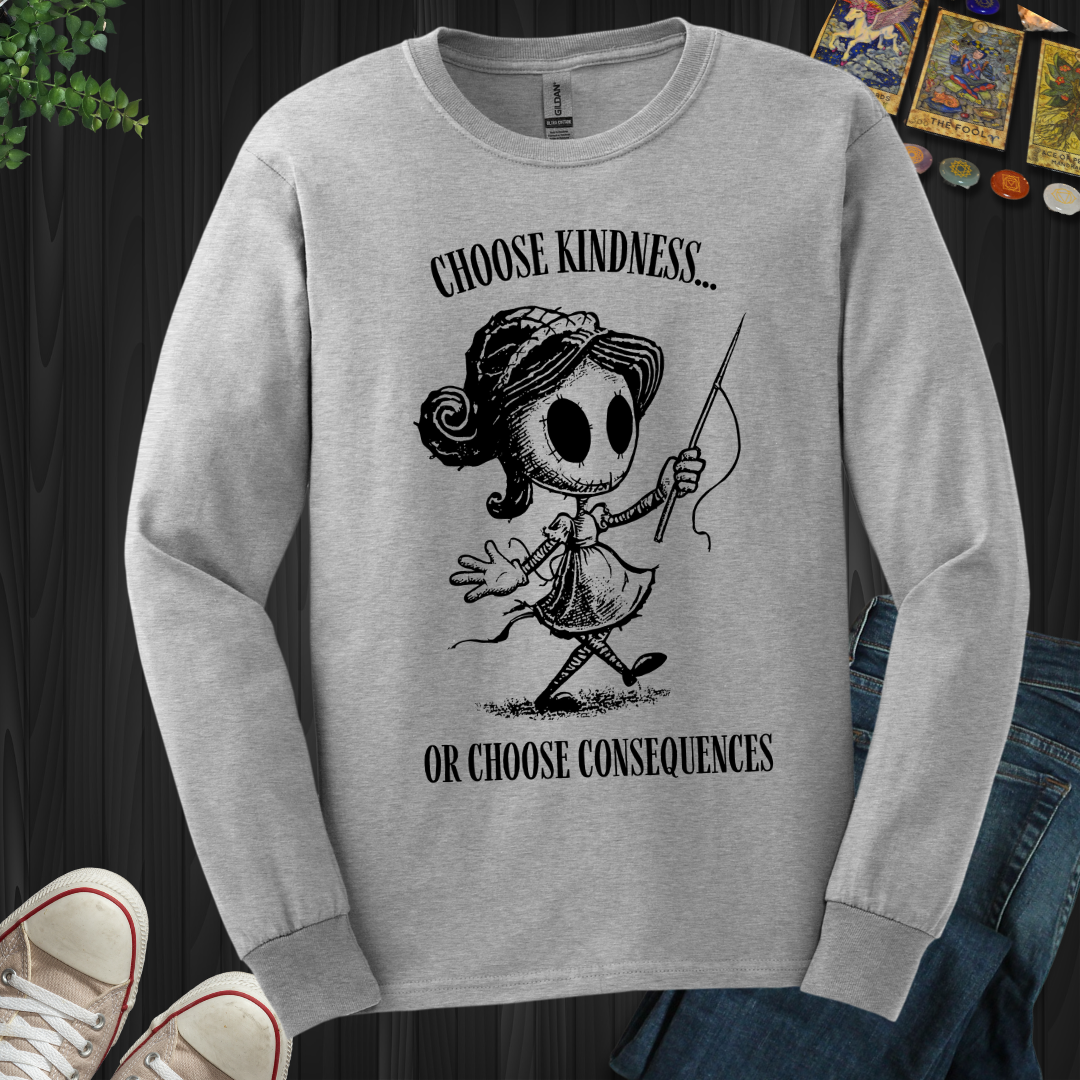 Kindness or Consequences  Long Sleeve Tee