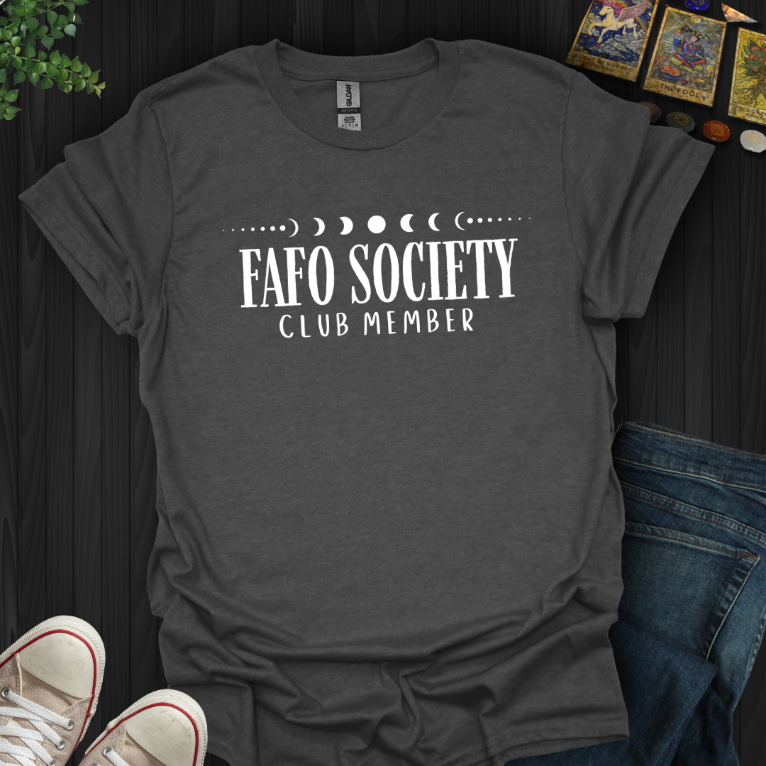 FAFO Society T-Shirt