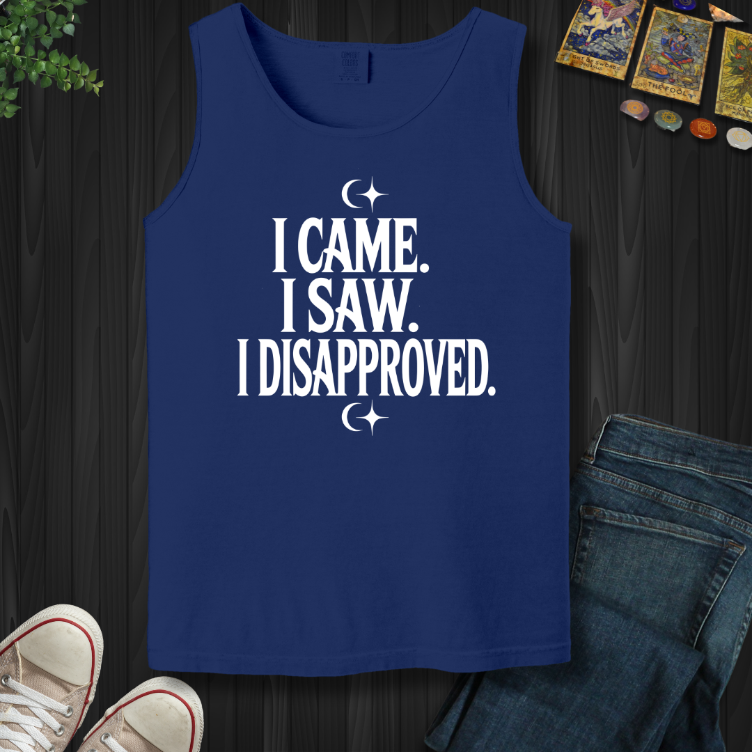 I Came, I Saw, I Disapproved Tank Top