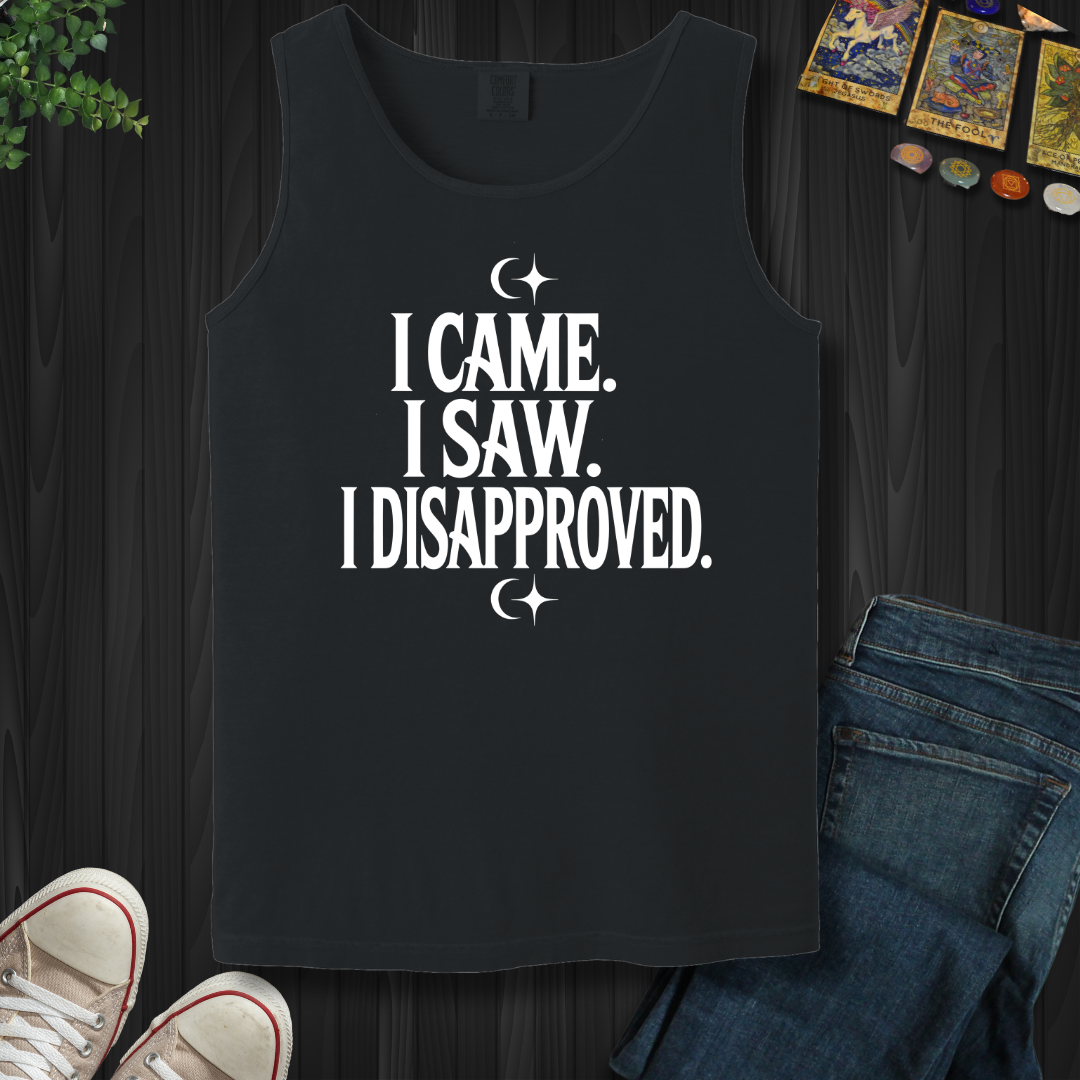 I Came, I Saw, I Disapproved Tank Top