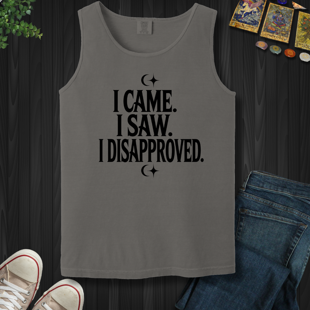 I Came, I Saw, I Disapproved Tank Top