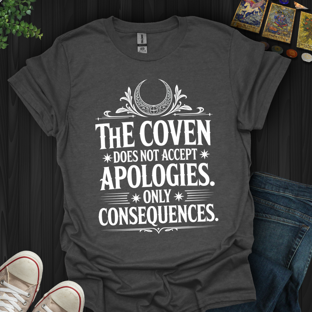 The Coven Does Not Accept Apologies T-Shirt