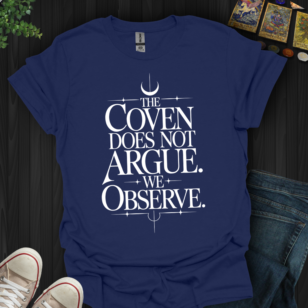 The Coven Does Not Argue T-Shirt