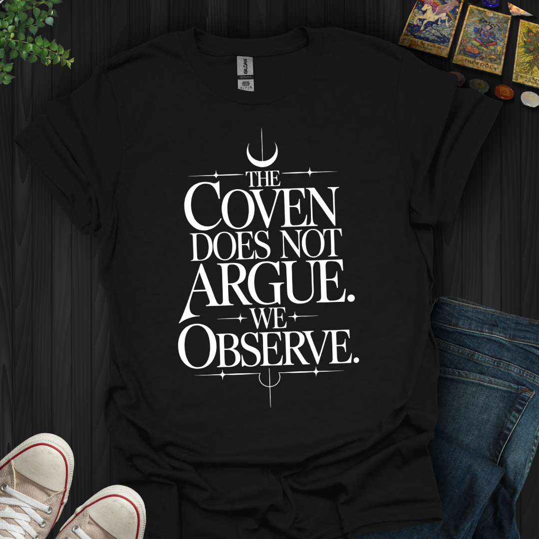 The Coven Does Not Argue T-Shirt