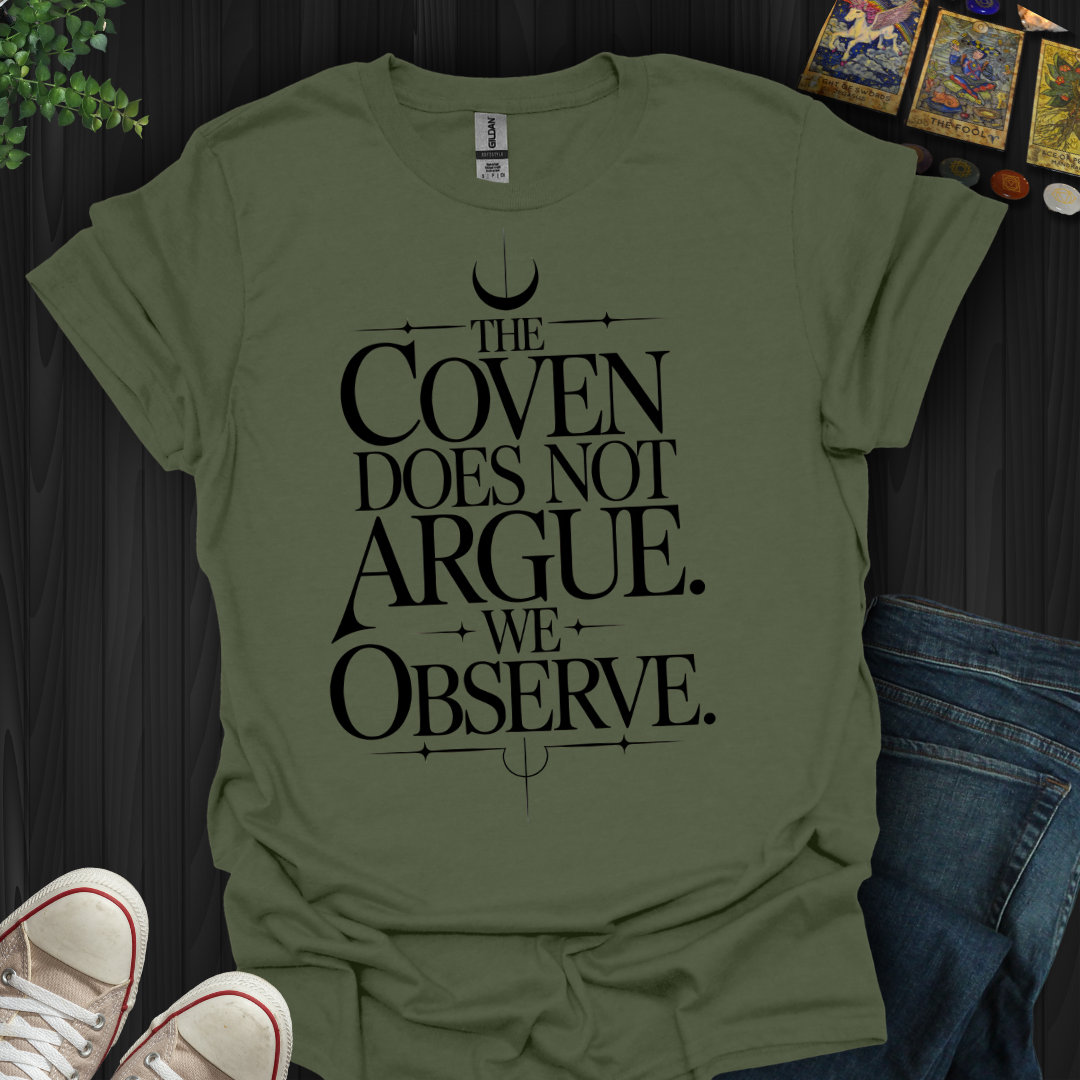 The Coven Does Not Argue T-Shirt