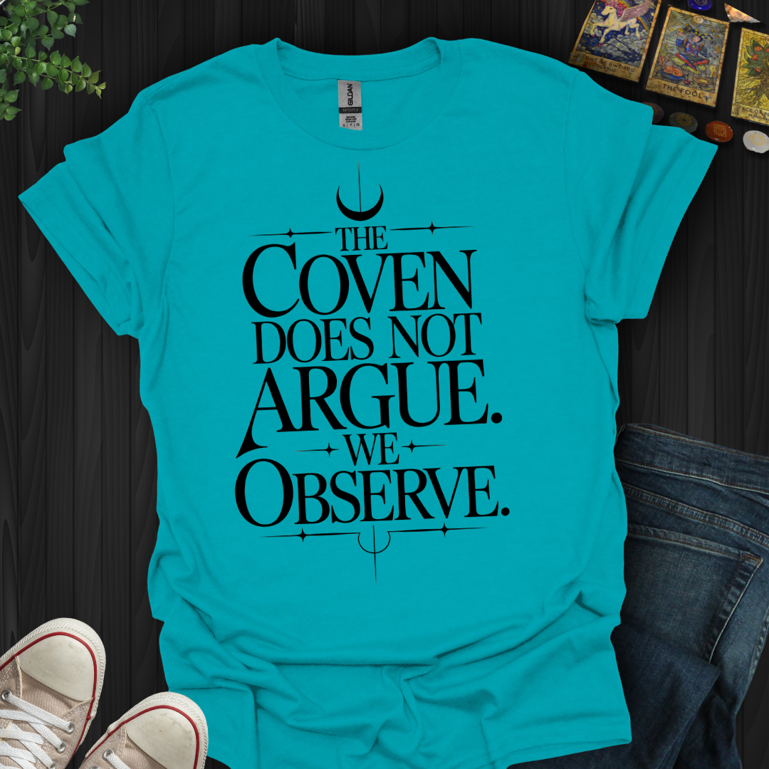 The Coven Does Not Argue T-Shirt