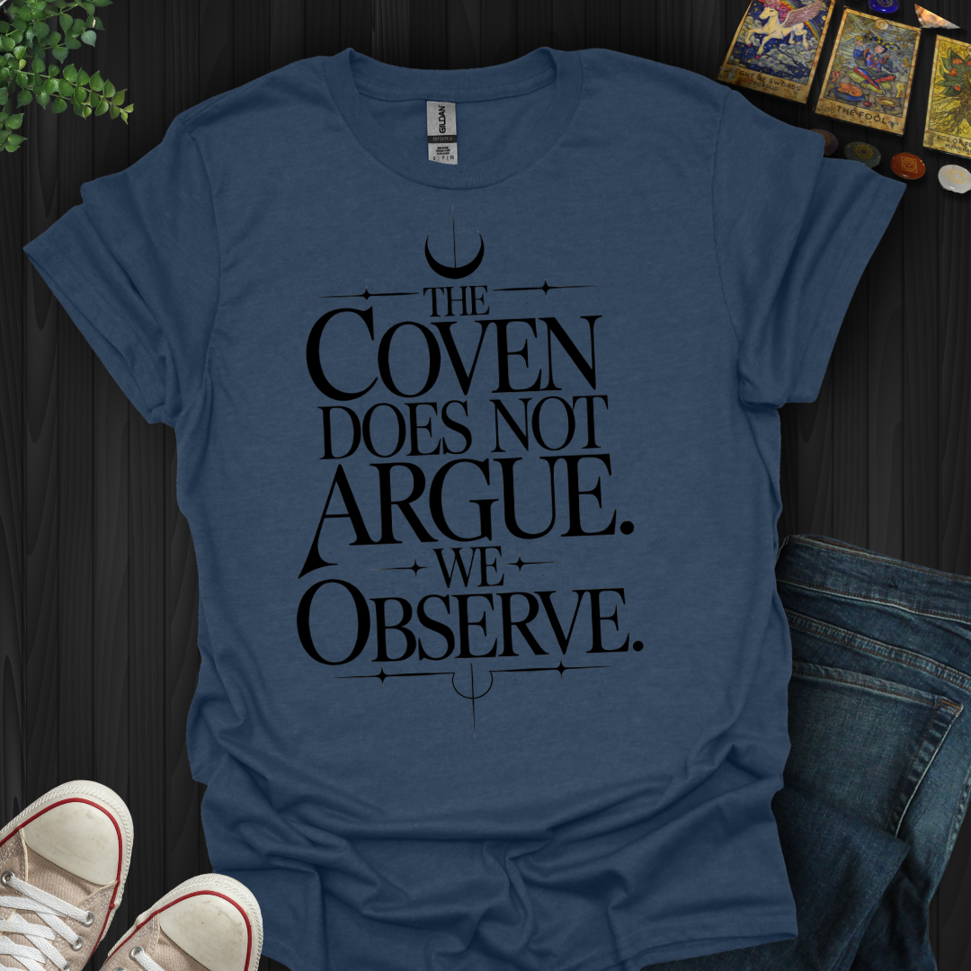 The Coven Does Not Argue T-Shirt