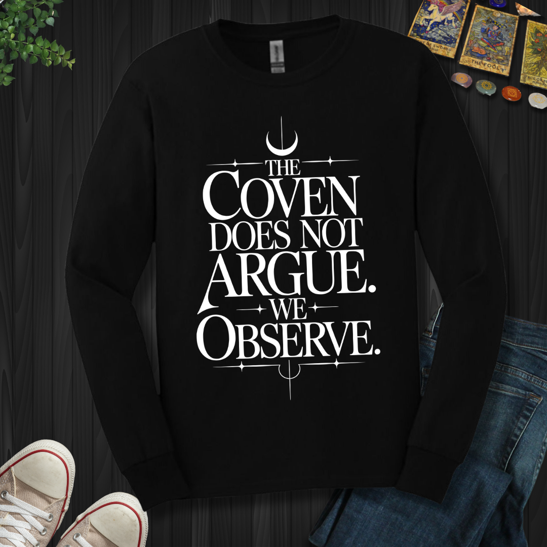 The Coven Does Not Argue Long Sleeve Tee