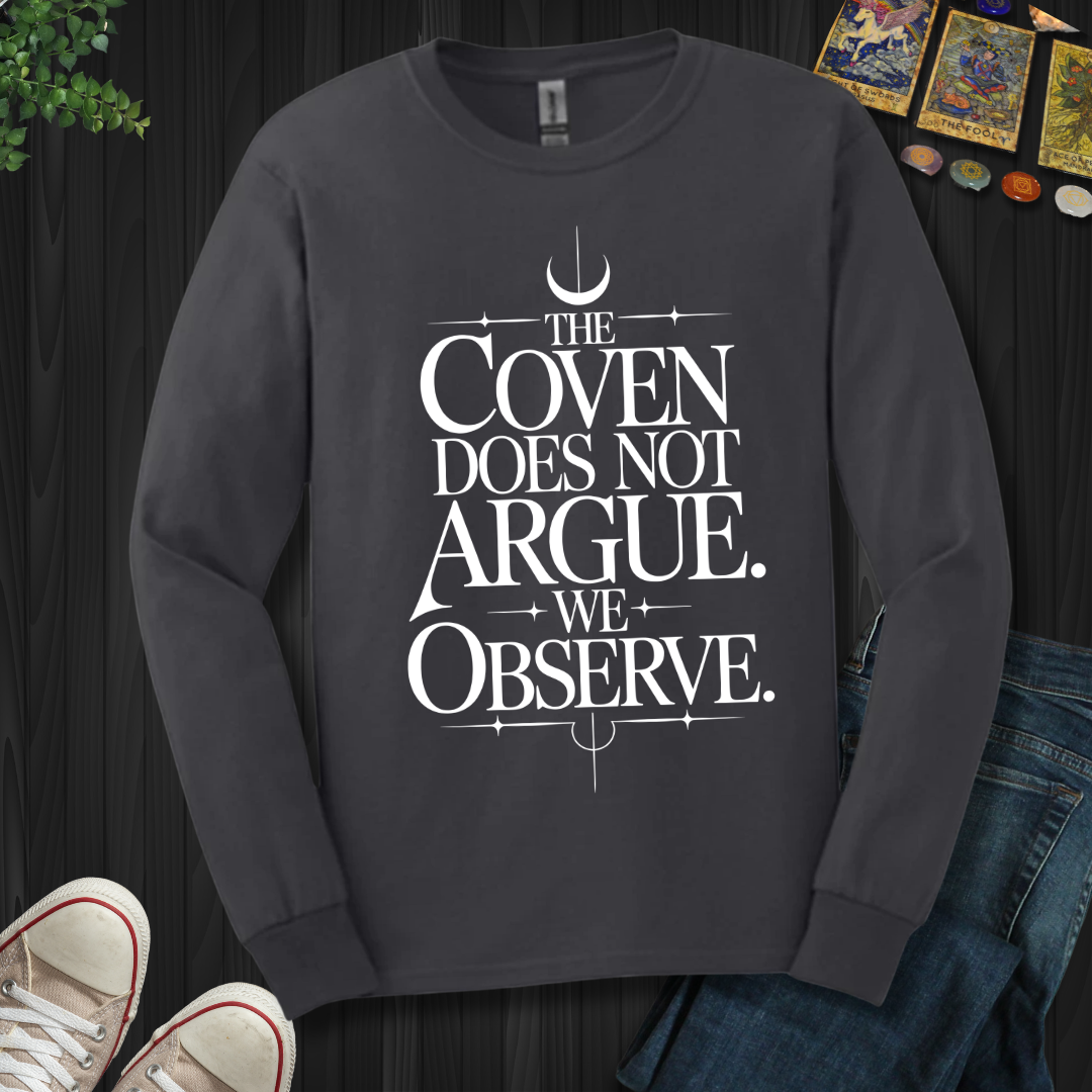 The Coven Does Not Argue Long Sleeve Tee