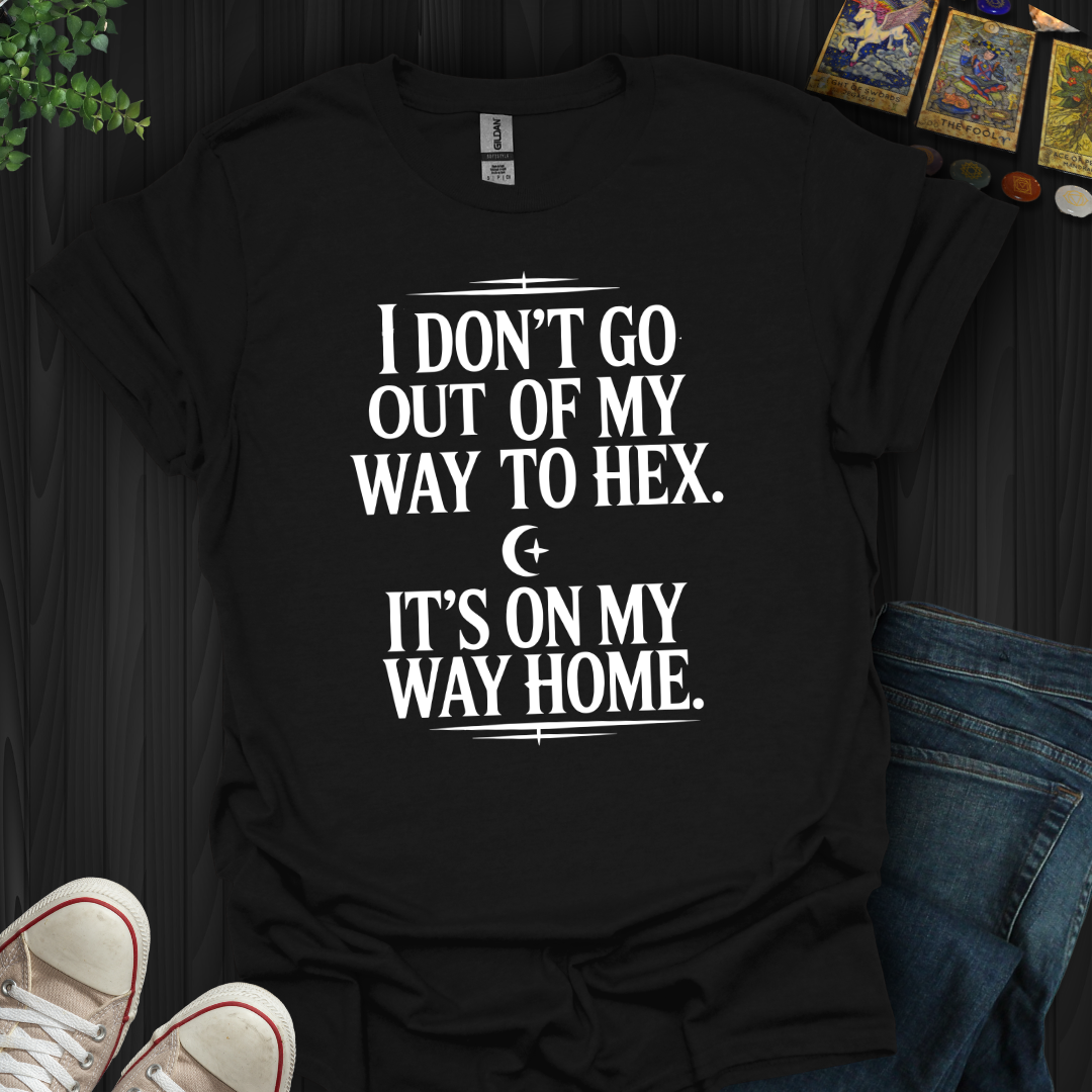 Not Out Of My Way T-Shirt