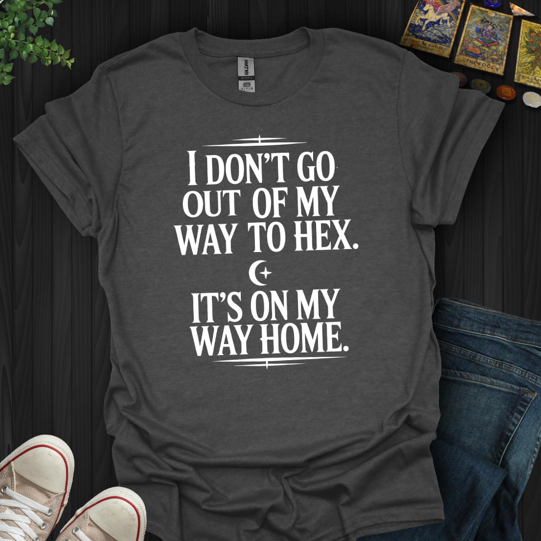 Not Out Of My Way T-Shirt