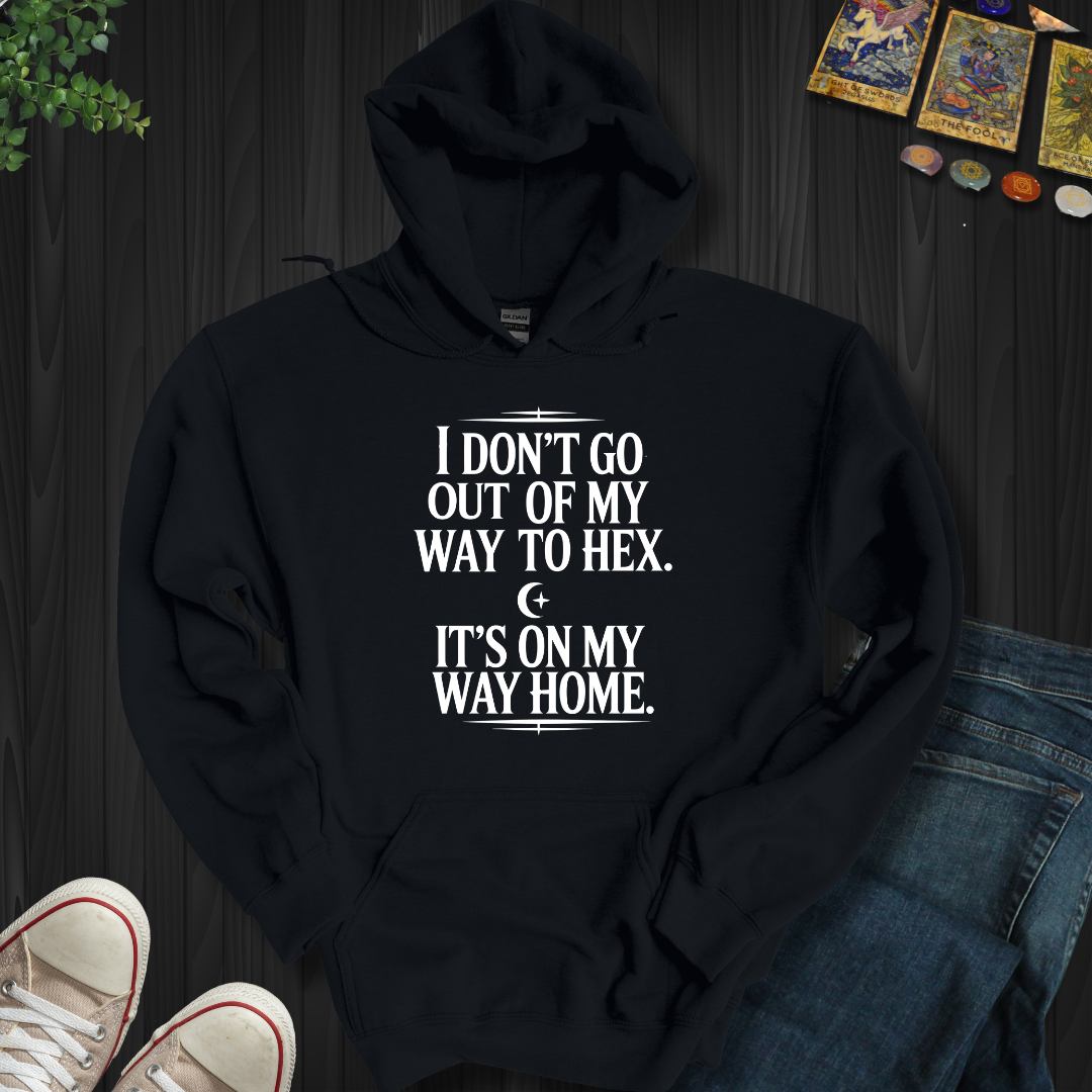 Not Out Of My Way  Hooded Sweatshirt