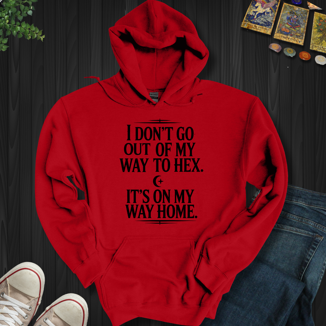 Not Out Of My Way  Hooded Sweatshirt