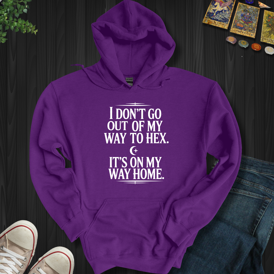 Not Out Of My Way  Hooded Sweatshirt