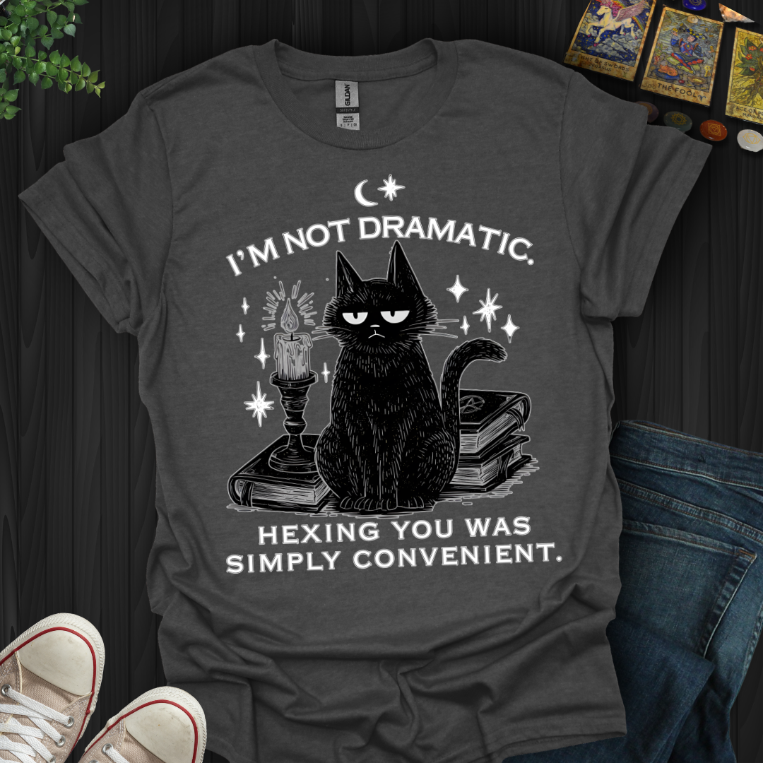 I'm Not Dramatic T-Shirt