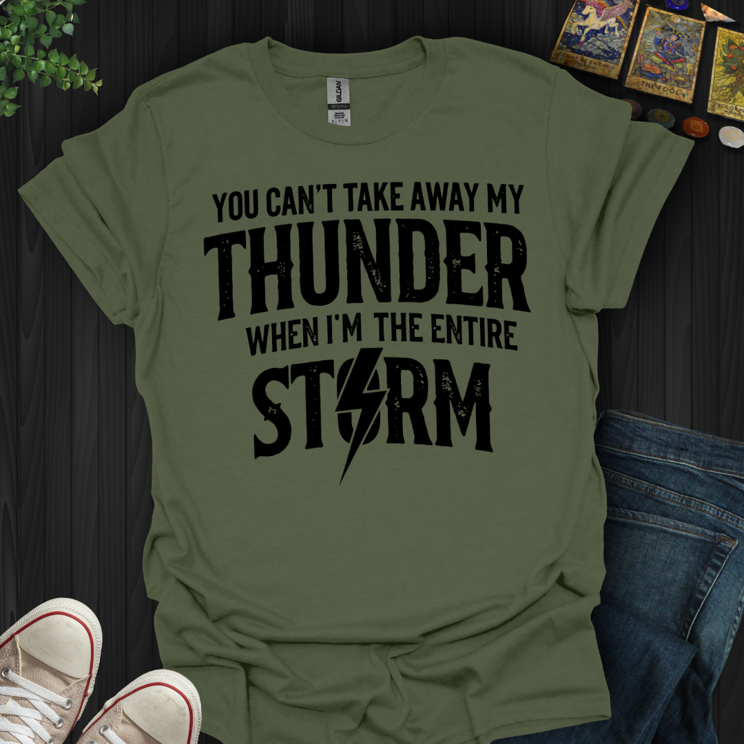 You Can't Take Away My Thunder T-Shirt