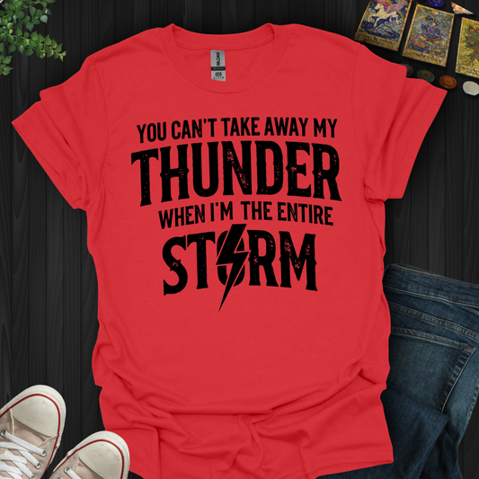 You Can't Take Away My Thunder T-Shirt