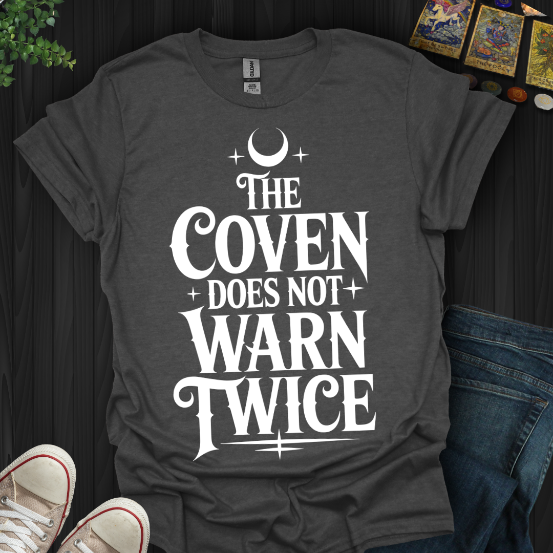 The Coven Does Not Warn Twice T-Shirt