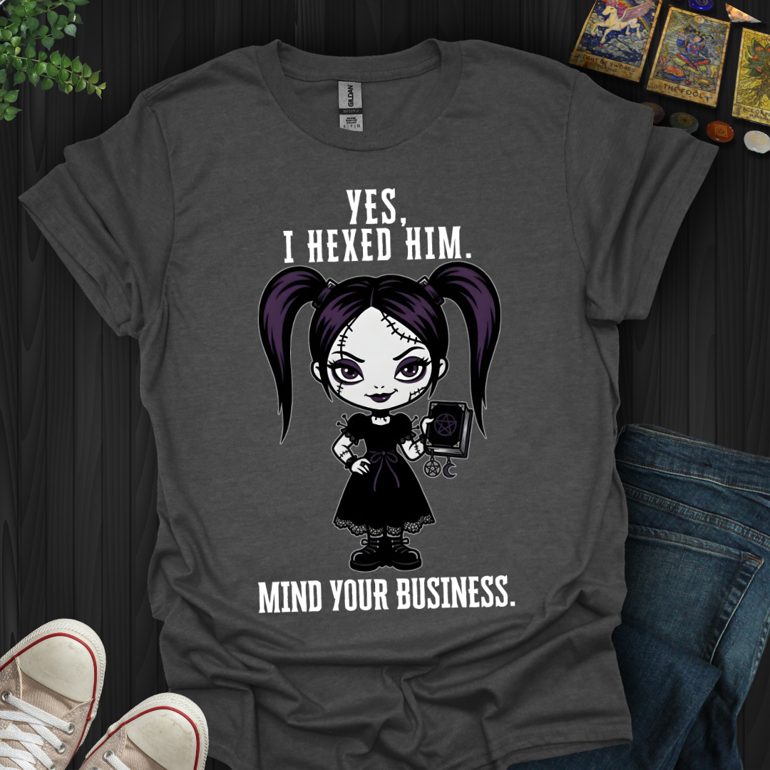 Yes, I Hexed Him T-Shirt
