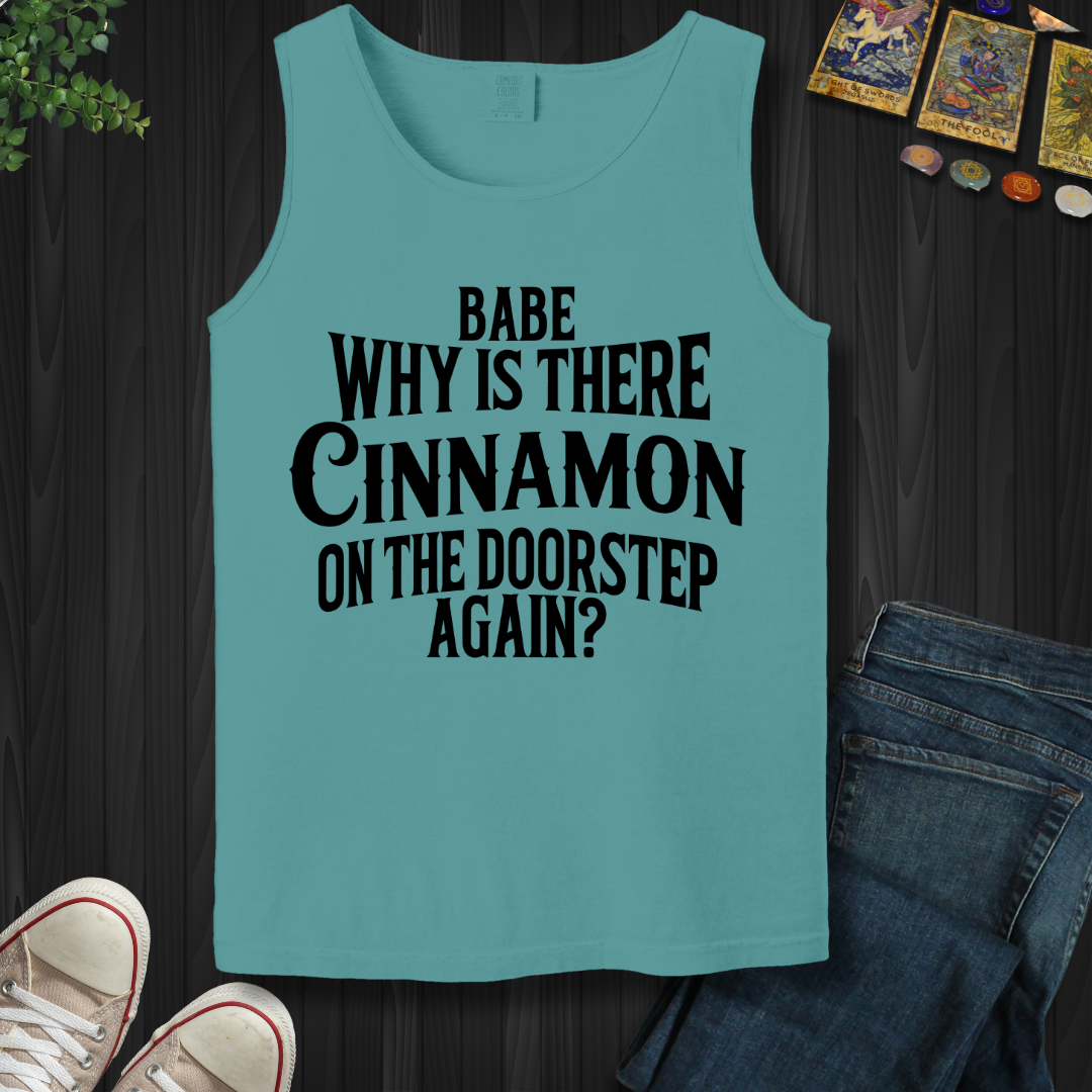 Babe, Why Is There Cinnamon  Tank Top